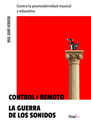 Control Remoto: la guerra de los sonidos. Contra la posmodernidad musical y educativa